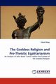 The Goddess Religion and Pre-Theistic Egalitarianism, Oktay Yakut