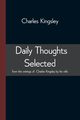 Daily Thoughts selected from the writings of Charles Kingsley by his wife, Kingsley Charles
