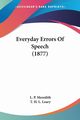 Everyday Errors Of Speech (1877), Meredith L. P.