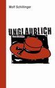 unglaublich, Schillinger Wolf