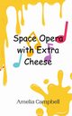 Space Opera with Extra Cheese, Campbell Amelia