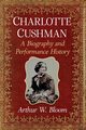 Charlotte Cushman, Bloom Arthur W.