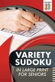 Variety Sudoku in Large Print for Seniors, Senor Sudoku