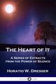 The Heart of It, Dresser Horatio W.