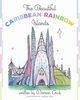 The Beautiful Caribbean Rainbow Islands, Crick Doreen