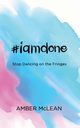 #iamdone, McLean Amber