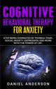 Cognitive Behavioral Therapy for Anxiety, Anderson Daniel