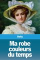 Ma robe couleurs du temps, Delly