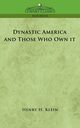 Dynastic America and Those Who Own It, Klein Henry H.