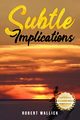 Subtle Implications, Wallick Robert