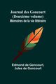 Journal des Goncourt (Deuxi?me volume); Mmoires de la vie littraire, Goncourt Edmond de