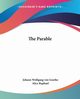 The Parable, Goethe Johann Wolfgang von
