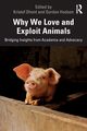 Why We Love and Exploit Animals, 