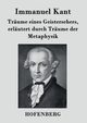 Trume eines Geistersehers, erlutert durch Trume der Metaphysik, Kant Immanuel