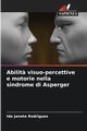 Abilit? visuo-percettive e motorie nella sindrome di Asperger, Rodrigues Ida Janete