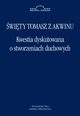 Kwestia dyskutowana o stworzeniach duchowych, wity Tomasz z Akwinu