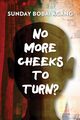 No More Cheeks to Turn?, Agang Sunday Bobai