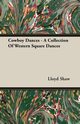 Cowboy Dances - A Collection Of Western Square Dances, Shaw Lloyd