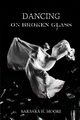 Dancing on Broken Glass, Moore Barbara