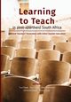 Learning to Teach in post-apartheid South Africa, 