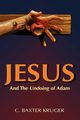 Jesus and the Undoing of Adam, Kruger C. Baxter