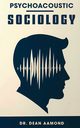 Psychoacoustic Sociology, Aamond Dean