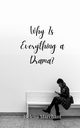 Why Is Everything a Drama?, Marchant Helena