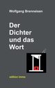 Der Dichter und das Wort, Brenneisen Wolfgang