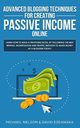 Advanced Blogging Techniques for Creating Passive Income Online, Nelson Michael