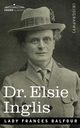 Dr. Elsie Inglis, Balfour Lady Frances