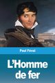 L'Homme de fer, Fval Paul