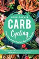Carb Cycling Practice and Lifestyle Box Set Bundle, Carver John