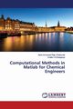 Computational Methods in Matlab for Chemical Engineers, Chaduvula Asha Immanuel Raju