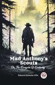 Mad Anthony's Scouts Or, The Rangers Of Kentucky, Ellis Edward Sylvester