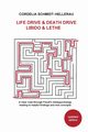 Life Drive & Death Drive Libido & Lethe A clear road through Freud's metapsychology leading to helpful fi ndings and new concepts, Schmidt-Hellerau Cordelia