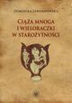 Cia mnoga i wieloraczki w staroytnoci, Lewandowska Dominika
