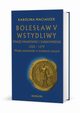 Bolesaw V Wstydliwy Ksi krakowski i sandomierski 1226-1279 Dugie panowanie w trudnych czasach, Maciaszek Karolina