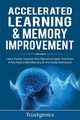 Accelerated Learning & Memory Improvement (2 In 1) Bundle To Learn Faster, Improve Your Memory & Save Time Even If You Have a Bad Memory Or Are Easily Distracted, Genics Trust