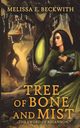 Tree of Bone and Mist, Beckwith Melissa E