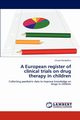 A European register of clinical trials on drug therapy in children, Pandolfini Chiara