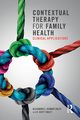 Contextual Therapy for Family Health, Schmidt Hulst Alexandra E.