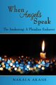 When Angels Speak, Akasie Nakala M