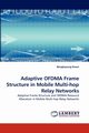Adaptive Ofdma Frame Structure in Mobile Multi-Hop Relay Networks, Kwon Bongkyoung