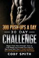 300 Push-Ups a Day 30 Day Challenge, Smith Cody
