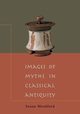 Images of Myths in Classical Antiquity, Woodford Susan