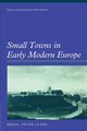 Small Towns in Early Modern Europe, 