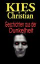 Geschichten aus der Dunkelheit, Kies Christian