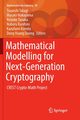 Mathematical Modelling for Next-Generation Cryptography, 