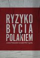 Ryzyko bycia Polakiem, Legutko Piotr, Polkowski Jan