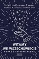 Witamy we Wszechwiecie Podr astrofizyczna, Tyson Neil deGrasse, Strauss Michael A., Gott J. Richard